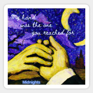 My hand was the one you reached for Midnights Sticker